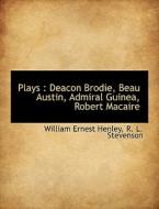 Plays : Deacon Brodie, Beau Austin, Admiral Guinea, Robert Macaire di William Ernest Henley, R. L. Stevenson edito da BiblioLife