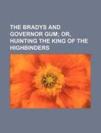 The Bradys and Governor Gum di Books Group edito da Rarebooksclub.com