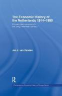 The Economic History of The Netherlands 1914-1995 di Jan L. van Zanden edito da Routledge