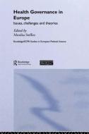 Health Governance in Europe di Monika Steffen edito da Taylor & Francis Ltd