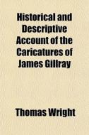 Historical And Descriptive Account Of Th di Thomas Wright edito da General Books