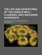 The Life And Adventures Of The Famous Mo di Daniel Defoe edito da Rarebooksclub.com