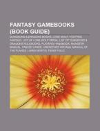 Fantasy Gamebooks: Fighting Fantasy, List Of Lone Wolf Media, Lone Wolf, Fabled Lands, Endless Quest, Grailquest, Way Of The Tiger, Blood Sword di Source Wikipedia edito da Books Llc