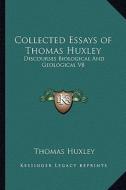 Collected Essays of Thomas Huxley: Discourses Biological and Geological V8 di Thomas Huxley edito da Kessinger Publishing