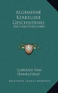 Algemeene Kerkelijke Geschiedenis: Der Christenen (1840) di Ijsbrand Van Hamelsveld edito da Kessinger Publishing