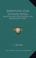 Anleitung Zum Stossfechten: Nach Eigenen Grundsatzen Und Erfahrungen (1836) edito da Kessinger Publishing