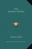 The Aspern Papers di Henry James edito da Kessinger Publishing