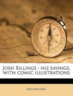 Josh Billings : Hiz Sayings, With Comic di Josh Billings edito da Nabu Press