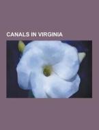 Canals In Virginia di Source Wikipedia edito da University-press.org