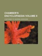 Chamber's Encyclopaedia Volume 8; A Dictionary of Universal Knowledge di Books Group edito da Rarebooksclub.com