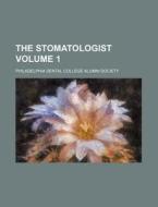 The Stomatologist Volume 1 di Philadelphia Dental Society edito da Rarebooksclub.com