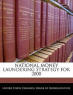 National Money Laundering Strategy For 2000 edito da Bibliogov