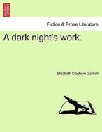 A dark night's work. di Elizabeth Cleghorn Gaskell edito da British Library, Historical Print Editions