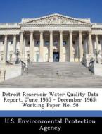 Detroit Reservoir Water Quality Data Report, June 1965 - December 1965 edito da Bibliogov