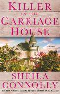 Killer in the Carriage House di Sheila Connolly edito da Minotaur Books,US