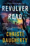 Revolver Road: A Harper McClain Mystery di Christi Daugherty edito da MINOTAUR