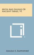 Myth and Legend of Ancient Israel, V1 di Angelo S. Rappoport edito da Literary Licensing, LLC