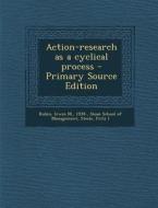 Action-Research as a Cyclical Process di Irwin M. Rubin, Fritz Steele edito da Nabu Press