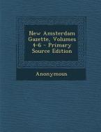 New Amsterdam Gazette, Volumes 4-6 - Primary Source Edition di Anonymous edito da Nabu Press