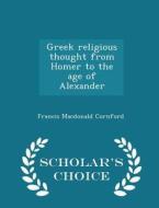 Greek Religious Thought From Homer To The Age Of Alexander - Scholar's Choice Edition di Francis MacDonald Cornford edito da Scholar's Choice