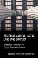 Designing And Evaluating Language Corpora di Jesse Egbert, Douglas Biber, Bethany Gray edito da Cambridge University Press