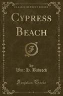 Cypress Beach (classic Reprint) di Wm H Babcock edito da Forgotten Books