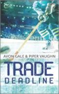 Trade Deadline di Avon Gale, Piper Vaughn edito da HARLEQUIN SALES CORP