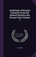 Anthology Of Russian Literature From The Earliest Period To The Present Time Volume 1 di Leo Wiener edito da Palala Press