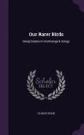 Our Rarer Birds di Charles Dixon edito da Palala Press