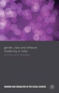 Gender, Class and Reflexive Modernity in India di Jyothsna Belliappa edito da Palgrave Macmillan