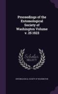 Proceedings Of The Entomological Society Of Washington Volume V. 25 1923 edito da Palala Press