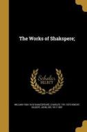 WORKS OF SHAKSPERE di William 1564-1616 Shakespeare, Charles 1791-1873 Knight edito da WENTWORTH PR