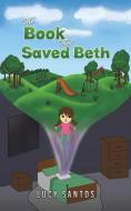 The Book That Saved Beth di Lucy Santos edito da Austin Macauley Publishers LLC
