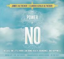 The Power of No: Because One Little Word Can Bring Health, Abundance, and Happiness di James Altucher, Claudia Azula Altucher edito da Hay House