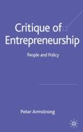 Critique of Entrepreneurship: People and Policy di Peter Armstrong edito da SPRINGER NATURE
