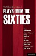 The Methuen Drama Book of Plays from the Sixties: Roots; Serjeant Musgrave's Dance; Loot; Early Morning; The Ruling Clas di Arnold Wesker, Edward Bond, Joe Orton edito da CONTINNUUM 3PL