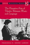 The Narrative Arts of Tianjin: Between Music and Language di Francesca R. Sborgi Lawson edito da Routledge