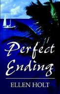 Perfect Ending di Ellen Holt edito da Publishamerica