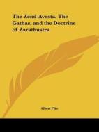 The Zend-Avesta, the Gathas, and the Doctrine of Zarathustra di Albert Pike edito da Kessinger Publishing
