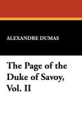The Page of the Duke of Savoy, Vol. II di Alexandre Dumas edito da Wildside Press
