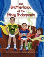The Brotherhood of the Stinky Underpants di Elizabeth Austin edito da Xlibris