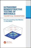 Ultrasonic Nondestructive Testing of Materials di Karl-Jorg Langenberg, Rene Marklein, Klaus Mayer edito da Taylor & Francis Inc