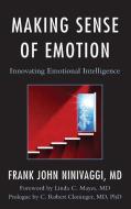 Making Sense of Emotion di Frank John Ninivaggi edito da Rowman & Littlefield Publishers, Inc.