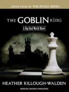 The Goblin King di Heather Killough-Walden edito da Tantor Audio