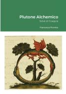 Plutone Alchemico di Francesca Piombo edito da Lulu.com