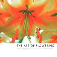 The Art of Flowering di Richard Moore edito da Xlibris