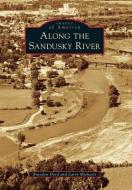 Along the Sandusky River di Brandon Hord, Larry Michaels edito da Arcadia Publishing (SC)