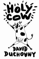 Holy Cow di David Duchovny edito da Headline