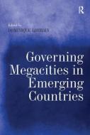 Governing Megacities in Emerging Countries di Dominique Lorrain edito da Routledge