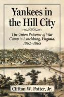 Yankees in the Hill City di Clifton W. Potter edito da McFarland and Company, Inc.